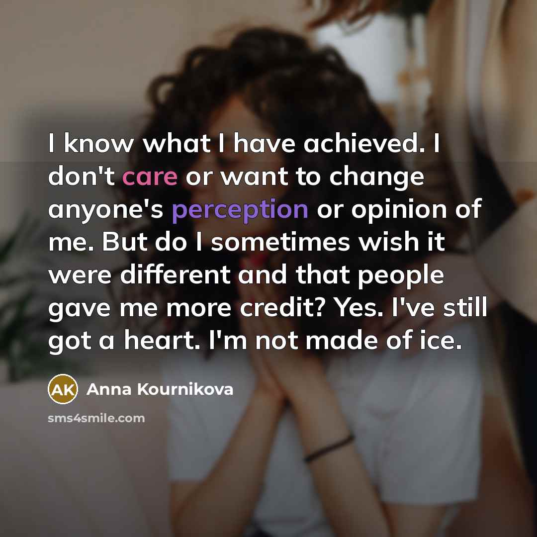 “I know what I have achieved. I don't care or…” quote by Anna Kournikova