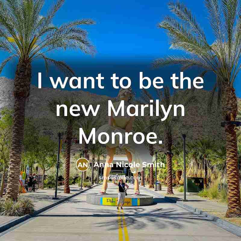 “I want to be the new Marilyn Monroe.…” quote by Anna Nicole Smith