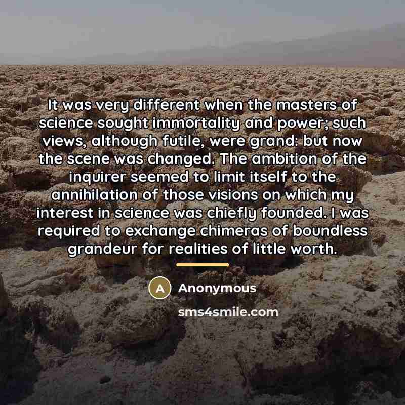 “It was very different when the masters of science sought…” quote by Anonymous