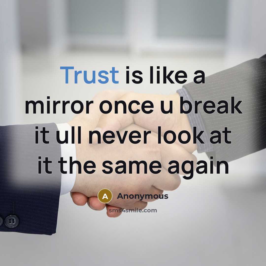 “Trust is like a mirror once u break it ull never look at it the same again” quote by Anonymous