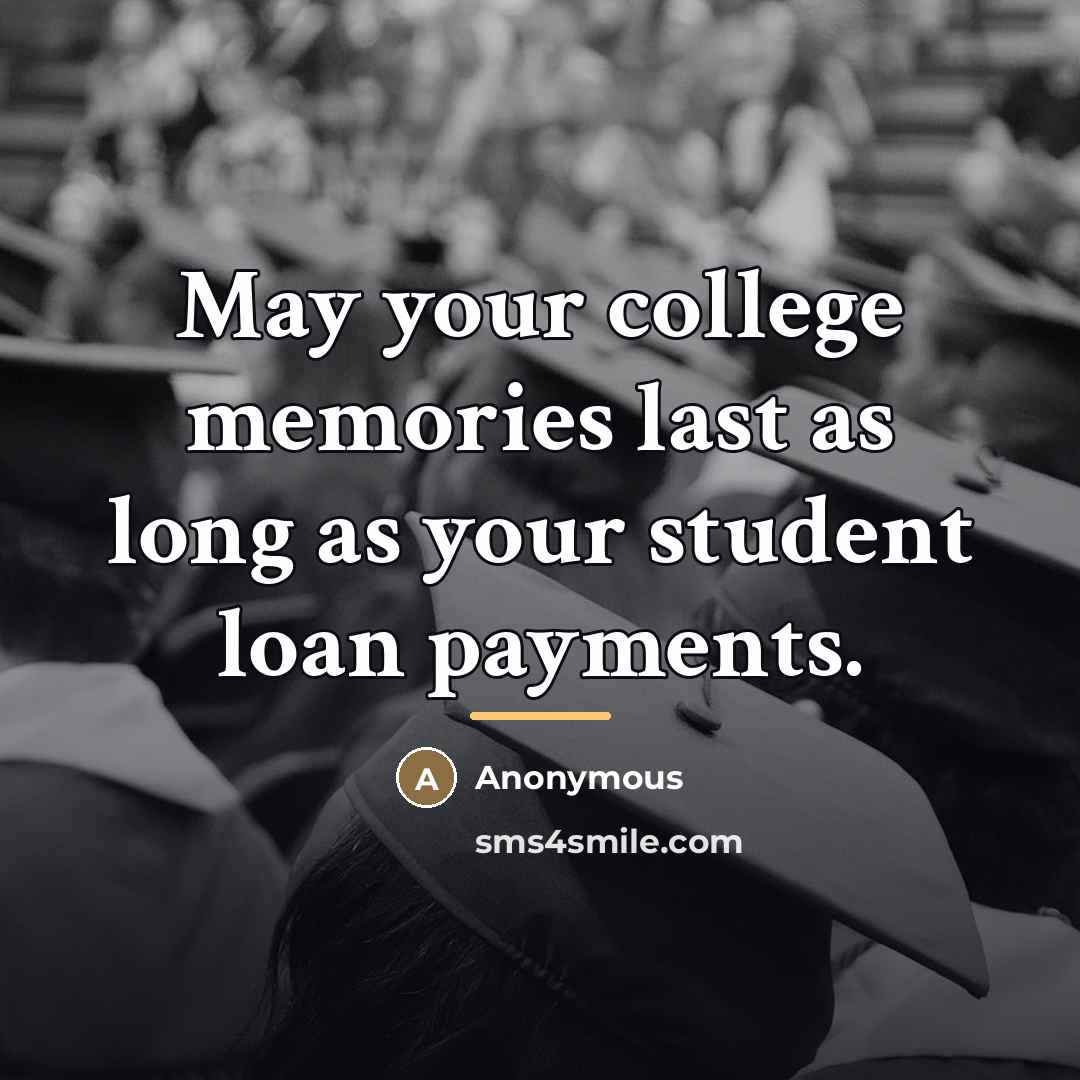 “May your college memories last as long as your student…” quote by Anonymous