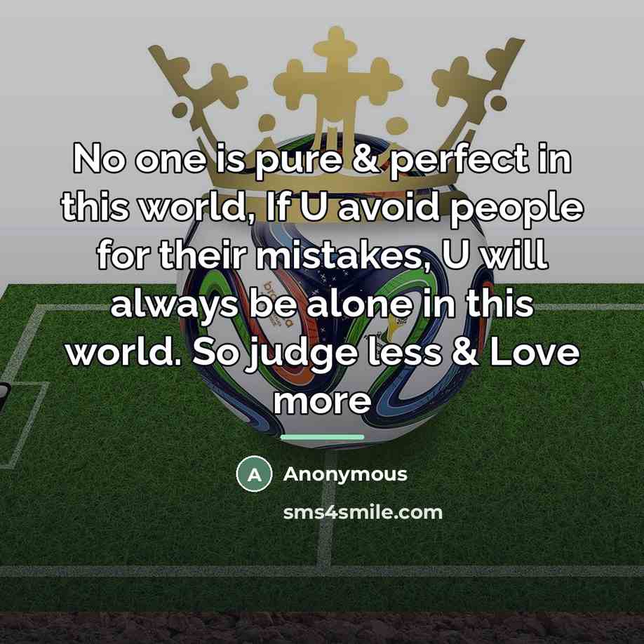 “No one is pure & perfect in this world, If…” quote by Anonymous
