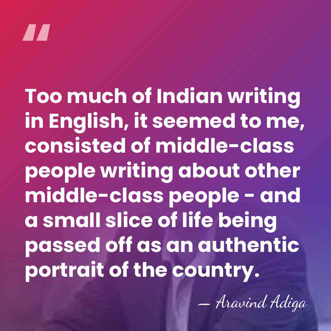 Too much of Indian writing in English, it seemed to me, consisted&hellip; - Aravind Adiga