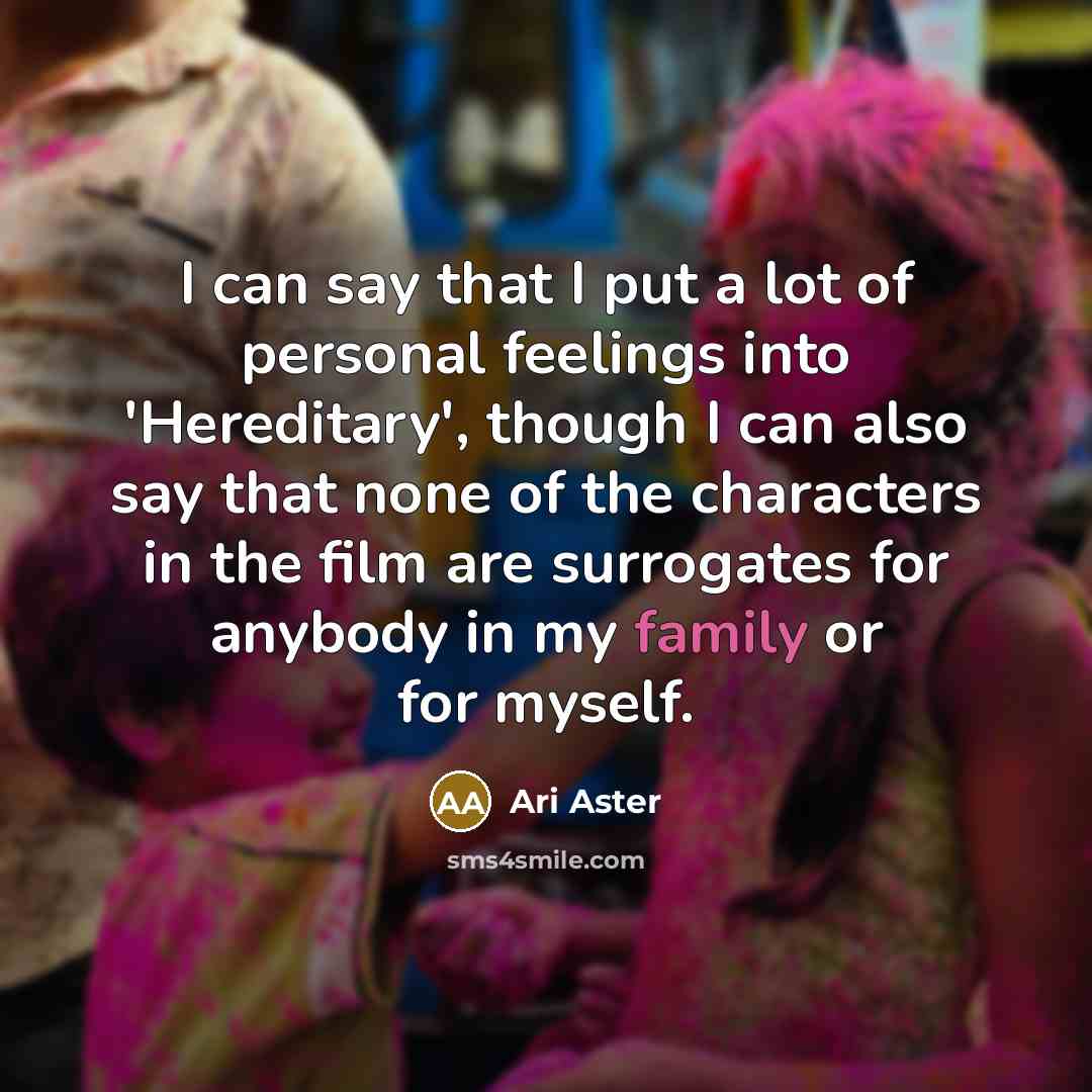 “I can say that I put a lot of personal…” quote by Ari Aster