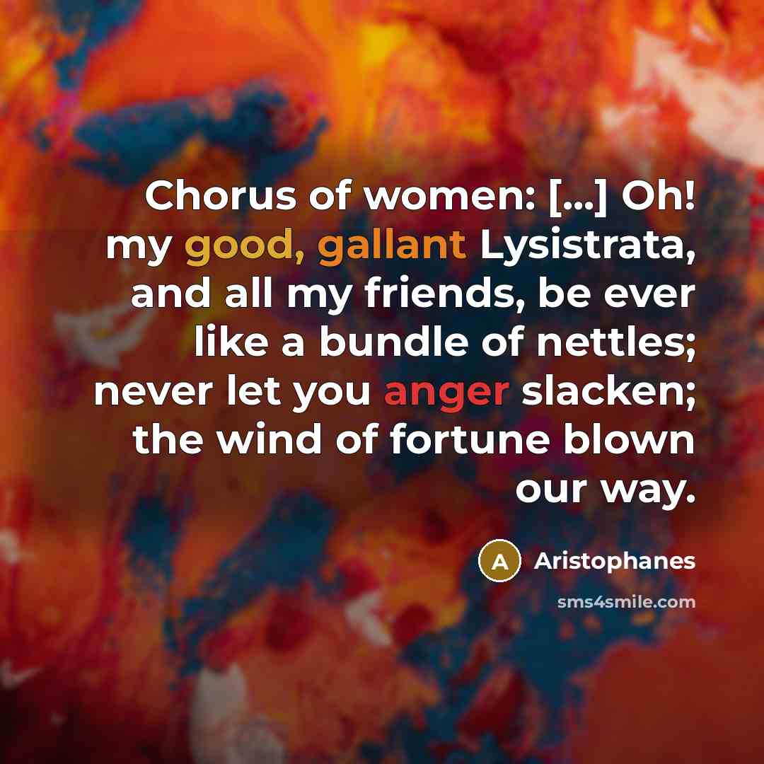 “Chorus of women: [...] Oh! my good, gallant Lysistrata, and…” quote by Aristophanes