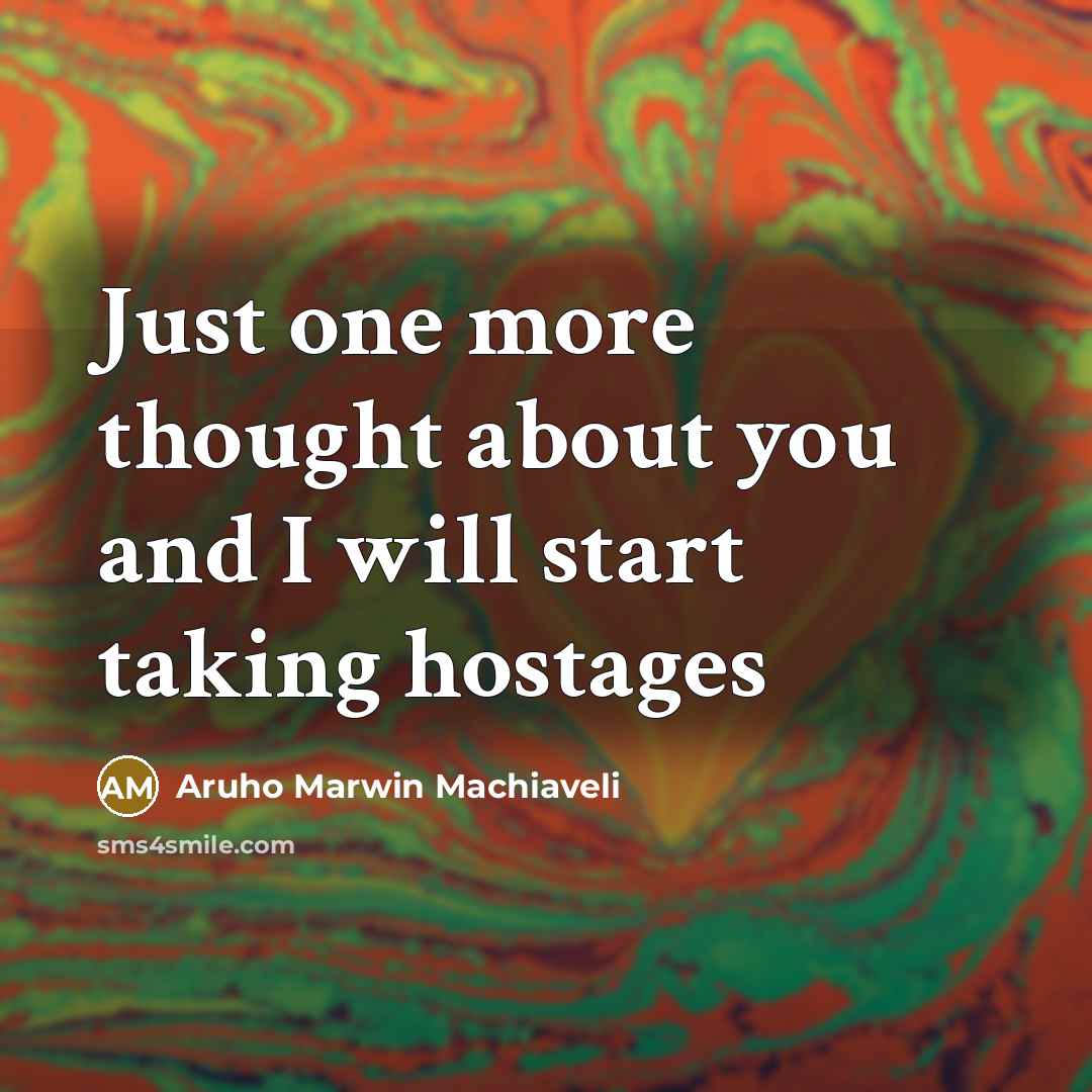 “Just one more thought about you and I will start…” quote by Aruho Marwin Machiaveli
