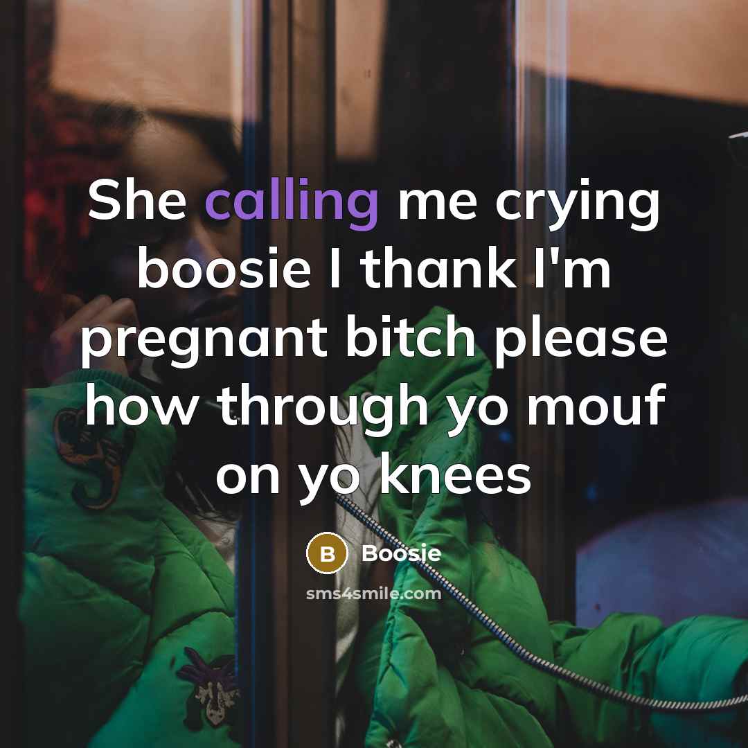 “She calling me crying boosie I thank I'm pregnant bitch…” quote by Boosie