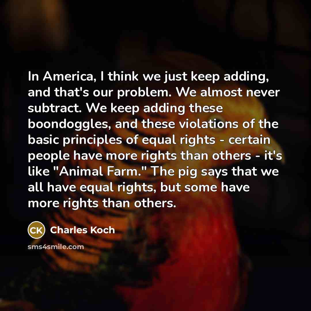 “In America, I think we just keep adding, and that's…” quote by Charles Koch