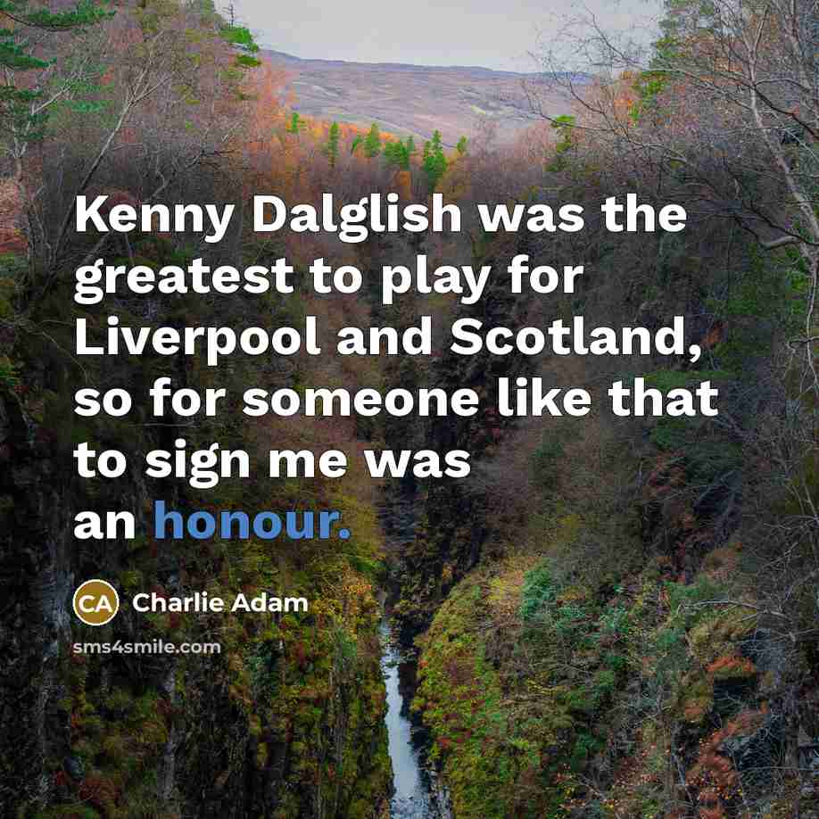 “Kenny Dalglish was the greatest to play for Liverpool and…” quote by Charlie Adam