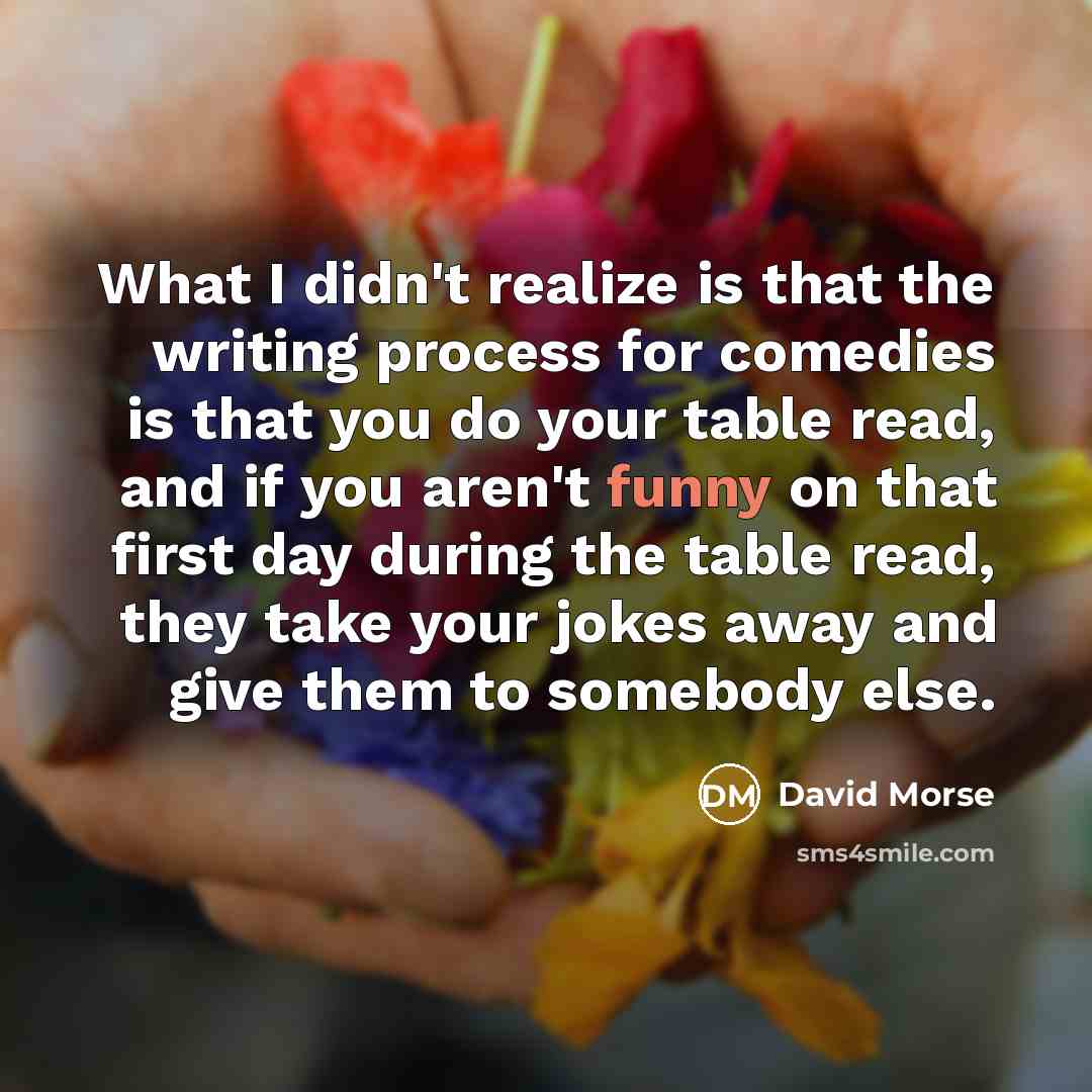 “What I didn't realize is that the writing process for…” quote by David Morse