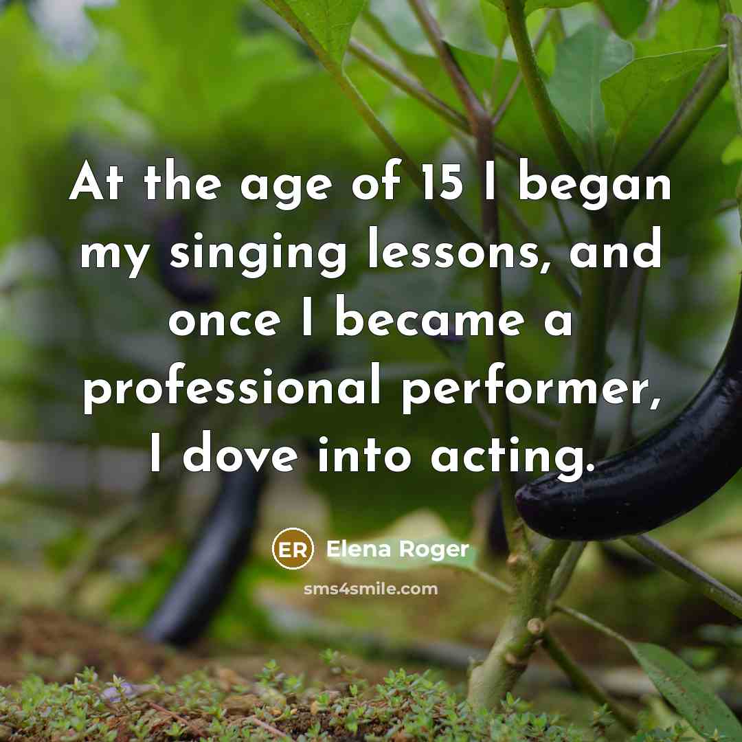 “At the age of 15 I began my singing lessons,…” quote by Elena Roger