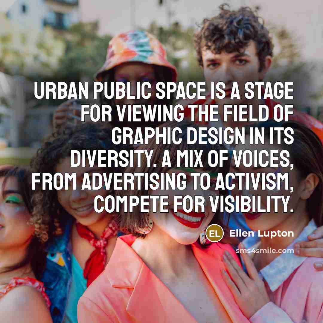 “Urban public space is a stage for viewing the field…” quote by Ellen Lupton