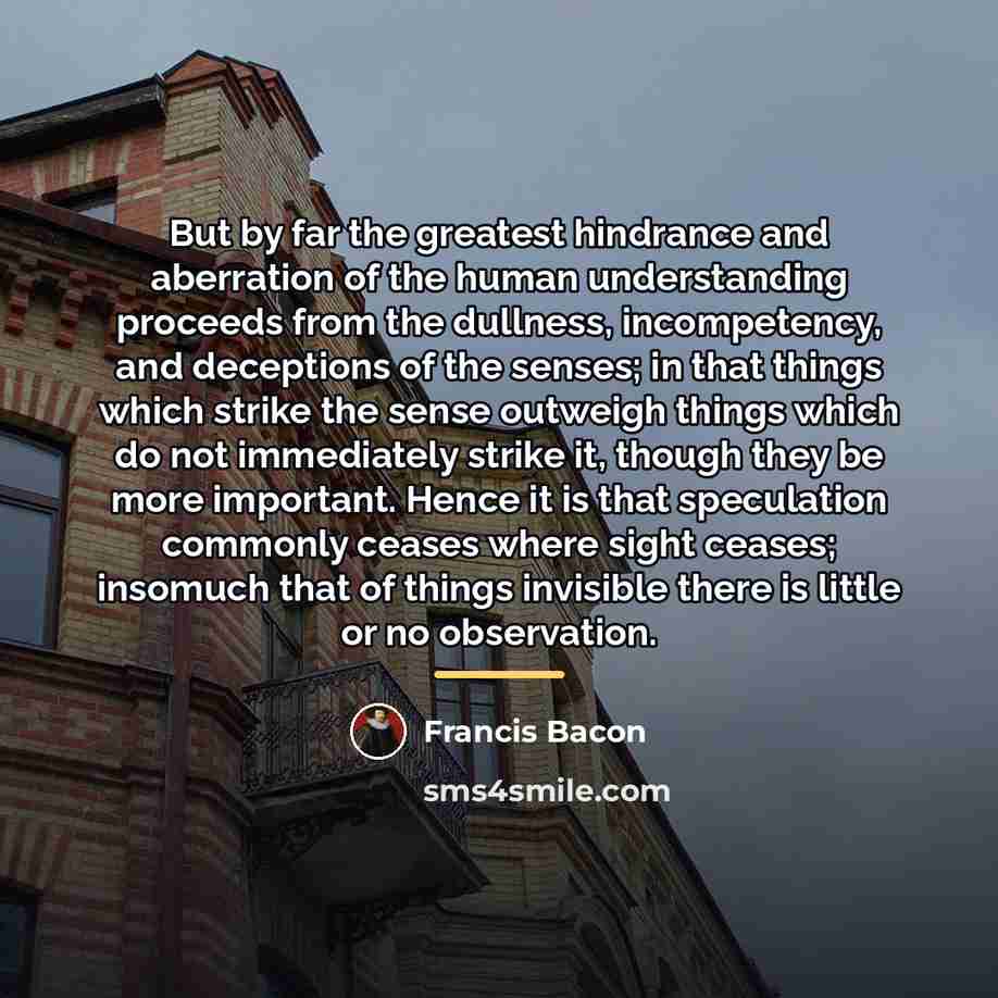 “But by far the greatest hindrance and aberration of the…” quote by Francis Bacon