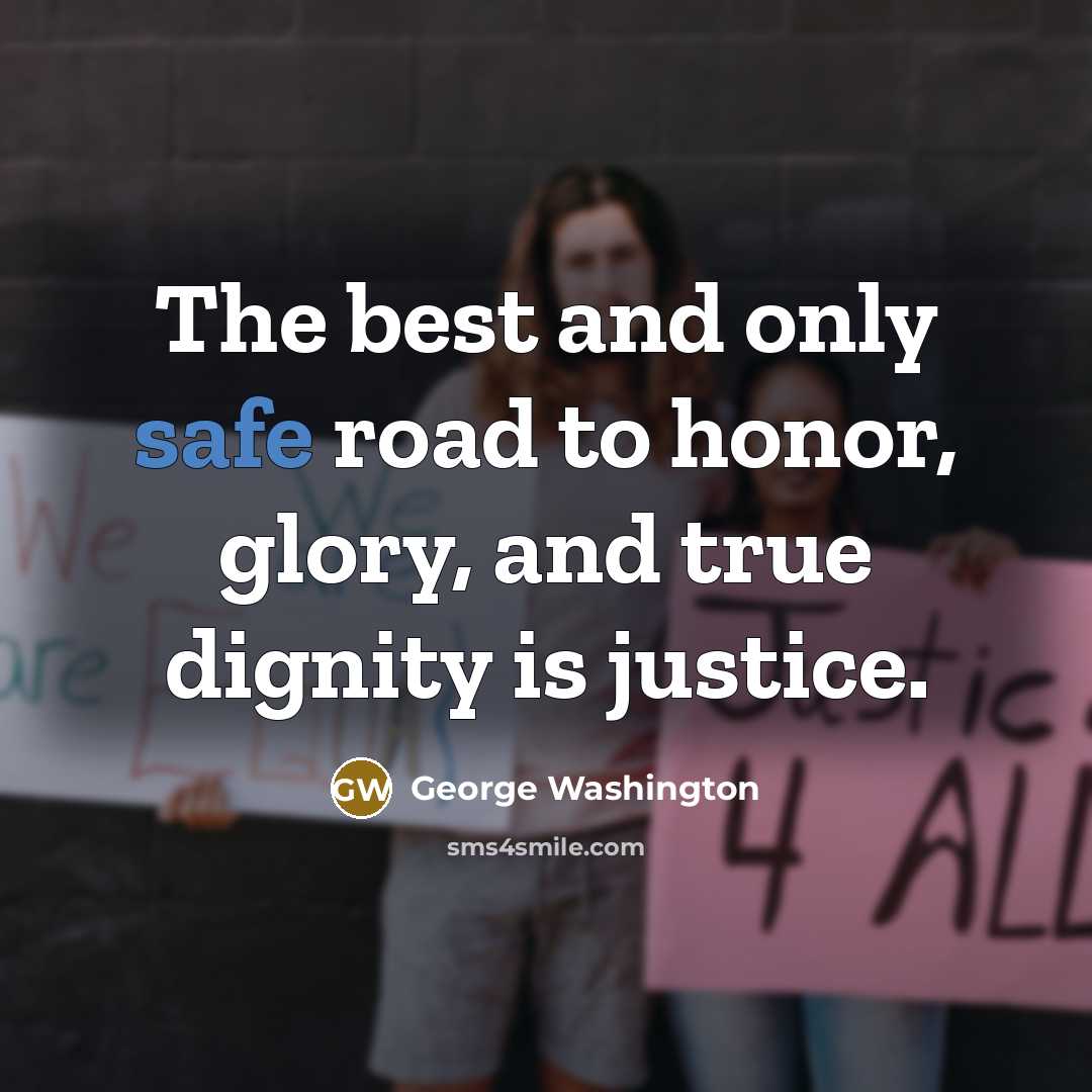 “The best and only safe road to honor, glory, and…” quote by George Washington