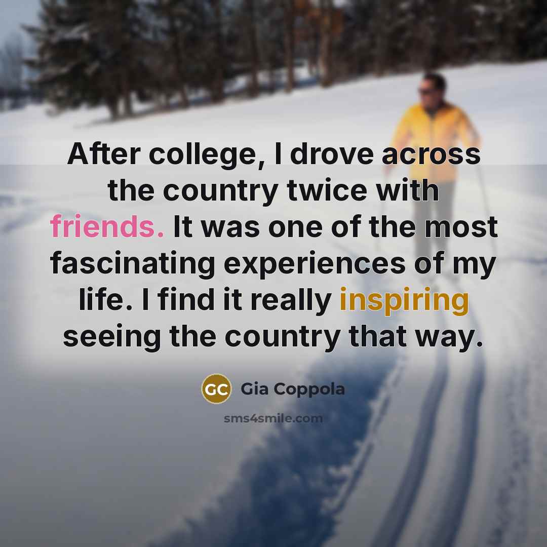 “After college, I drove across the country twice with friends.…” quote by Gia Coppola