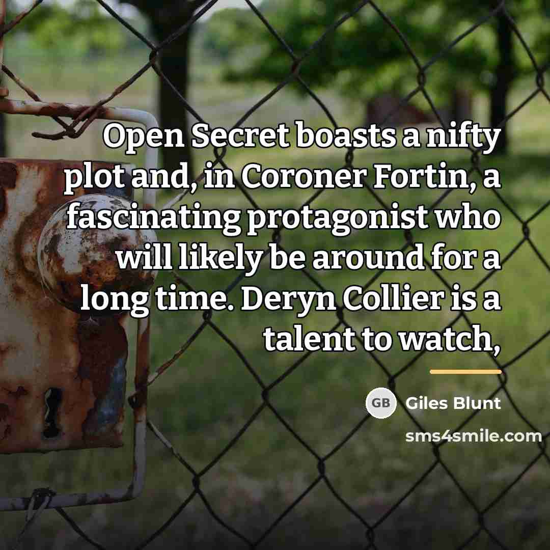 “Open Secret boasts a nifty plot and, in Coroner Fortin,…” quote by Giles Blunt
