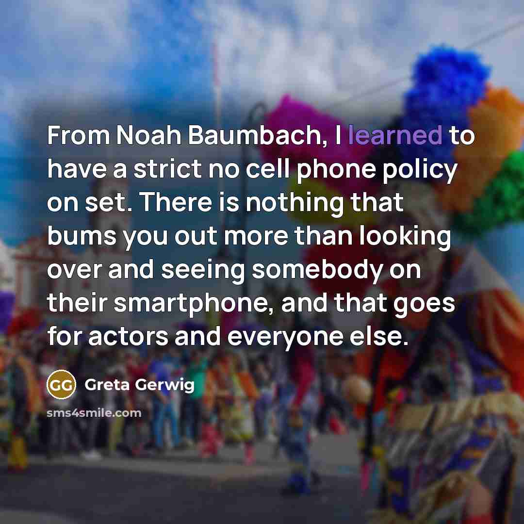 “From Noah Baumbach, I learned to have a strict no…” quote by Greta Gerwig
