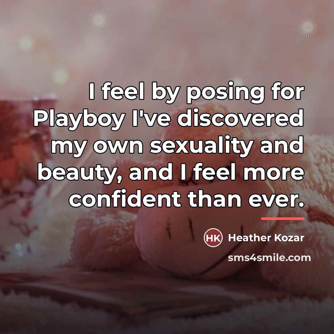 “I feel by posing for Playboy I've discovered my own…” quote by Heather Kozar