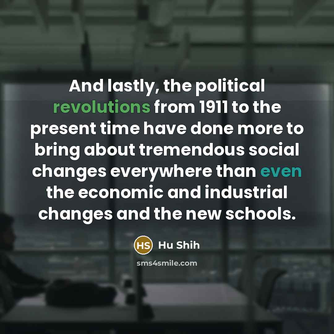 “And lastly, the political revolutions from 1911 to the present…” quote by Hu Shih