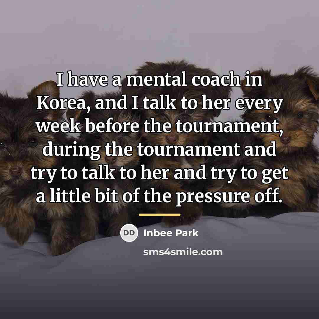 “I have a mental coach in Korea, and I talk…” quote by Inbee Park