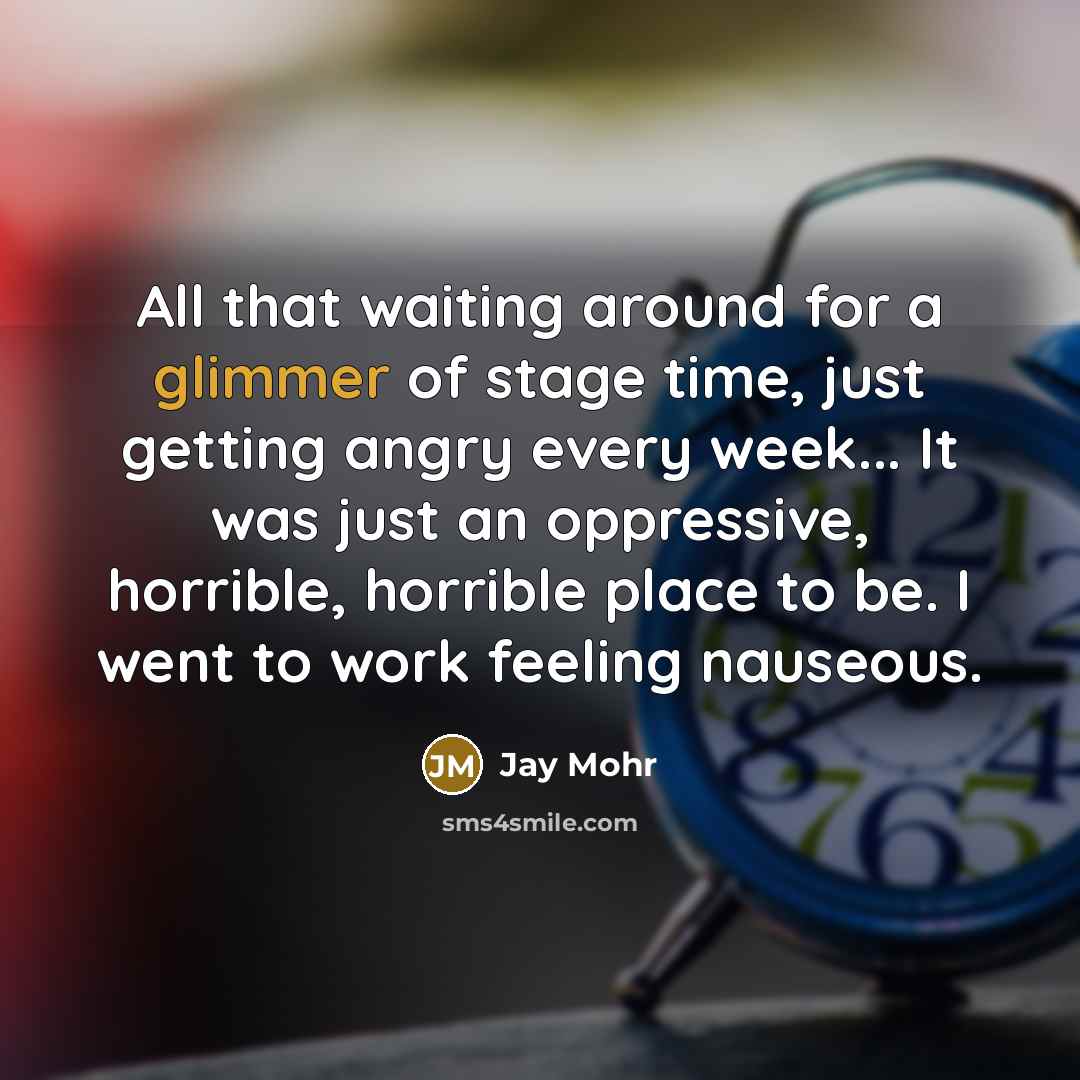 “All that waiting around for a glimmer of stage time,…” quote by Jay Mohr