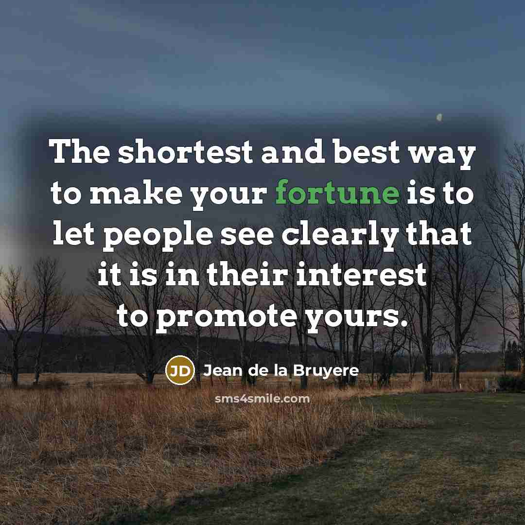 “The shortest and best way to make your fortune is…” quote by Jean de la Bruyere