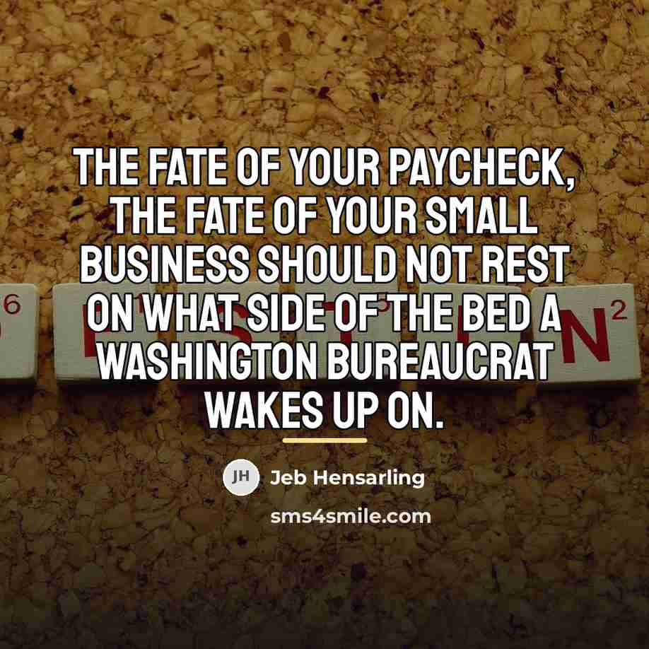 “The fate of your paycheck, the fate of your small…” quote by Jeb Hensarling