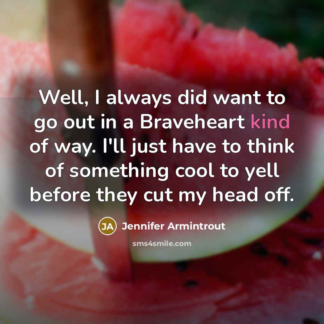 “Well, I always did want to go out in a…” quote by Jennifer Armintrout