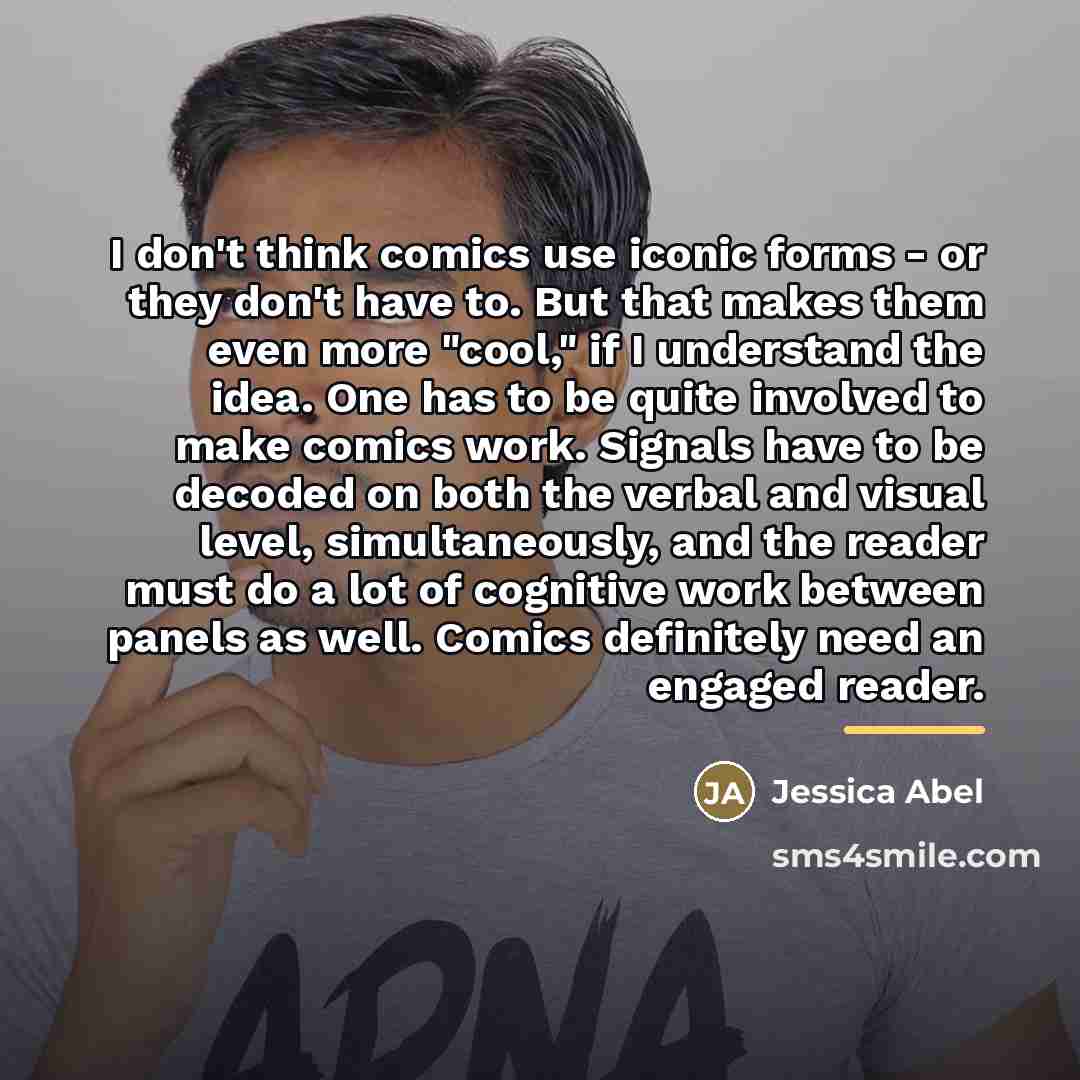 “I don't think comics use iconic forms - or they…” quote by Jessica Abel