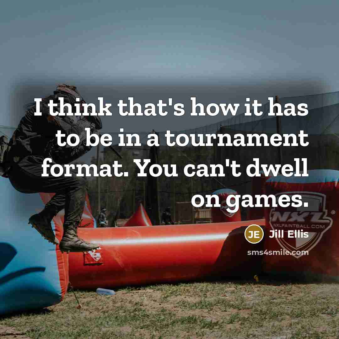 “I think that's how it has to be in a…” quote by Jill Ellis