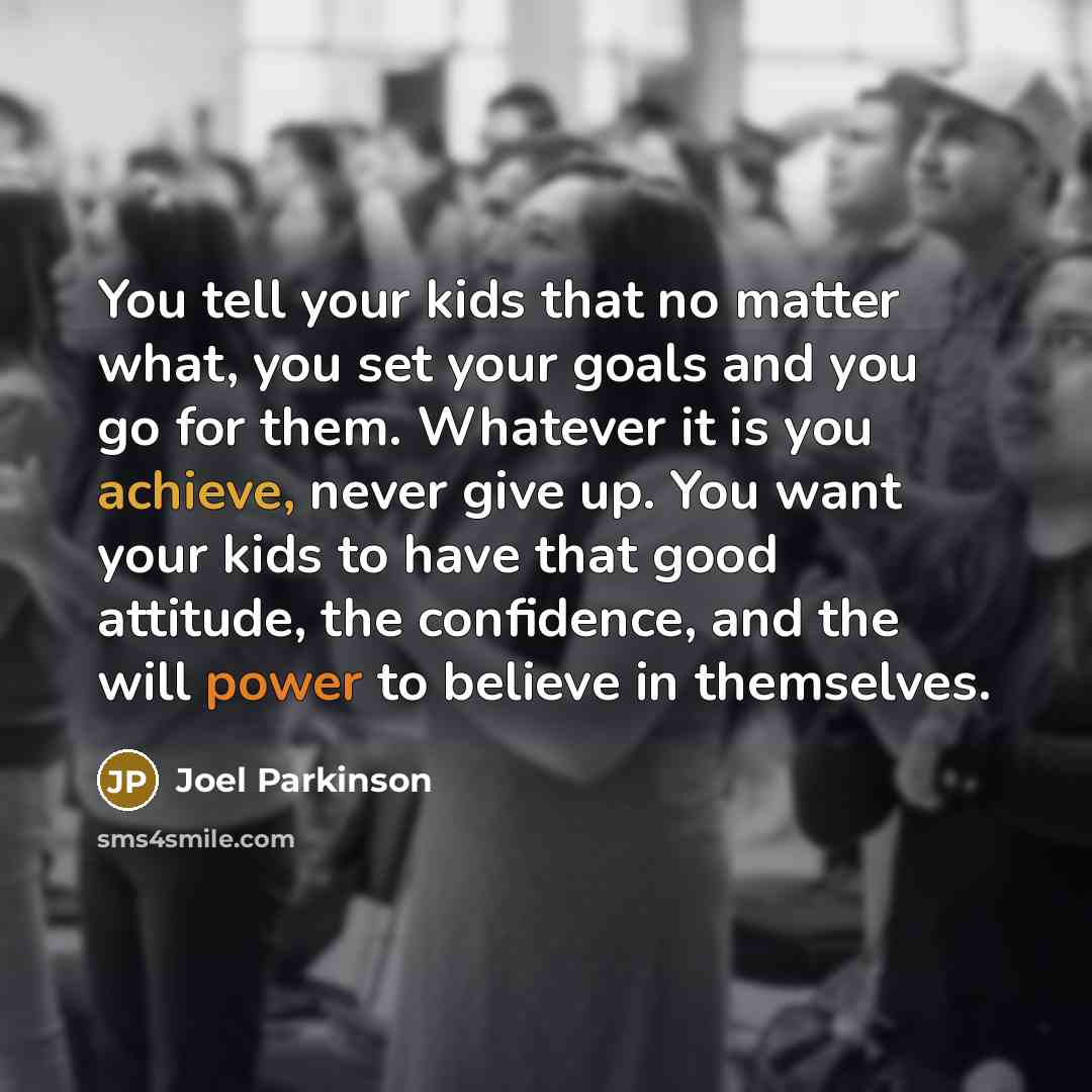 “You tell your kids that no matter what, you set…” quote by Joel Parkinson