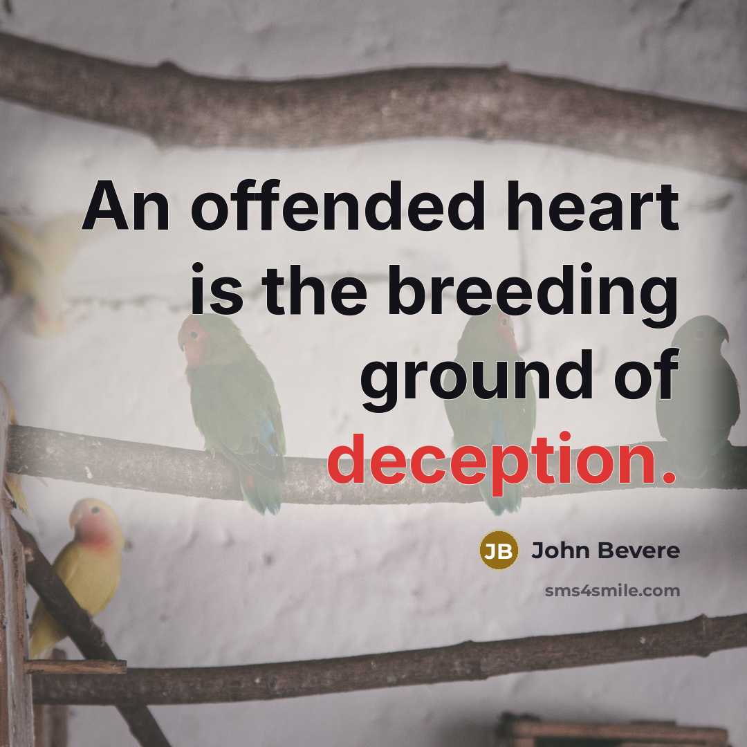“An offended heart is the breeding ground of deception.…” quote by John Bevere
