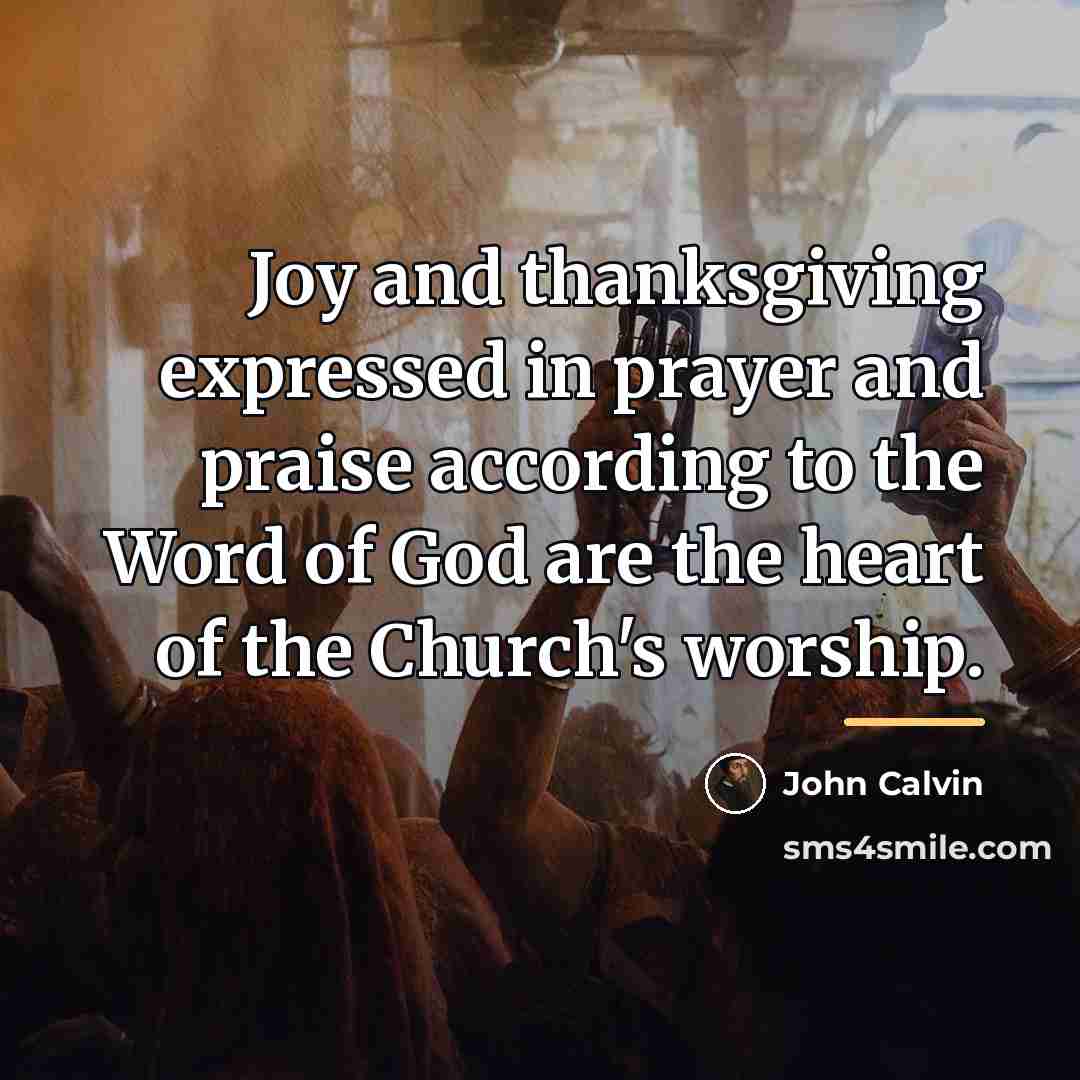 “Joy and thanksgiving expressed in prayer and praise according to…” quote by John Calvin
