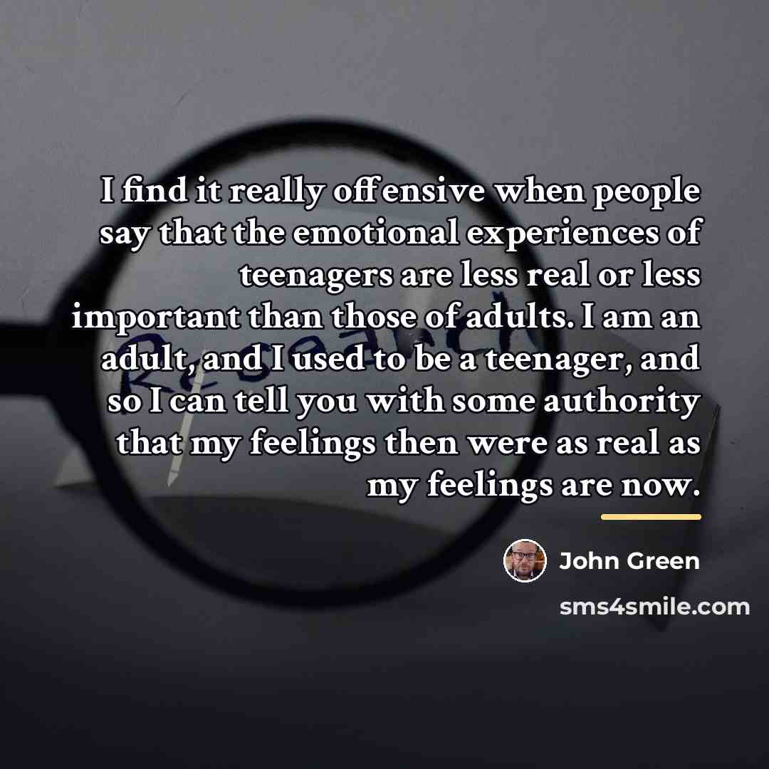“I find it really offensive when people say that the…” quote by John Green