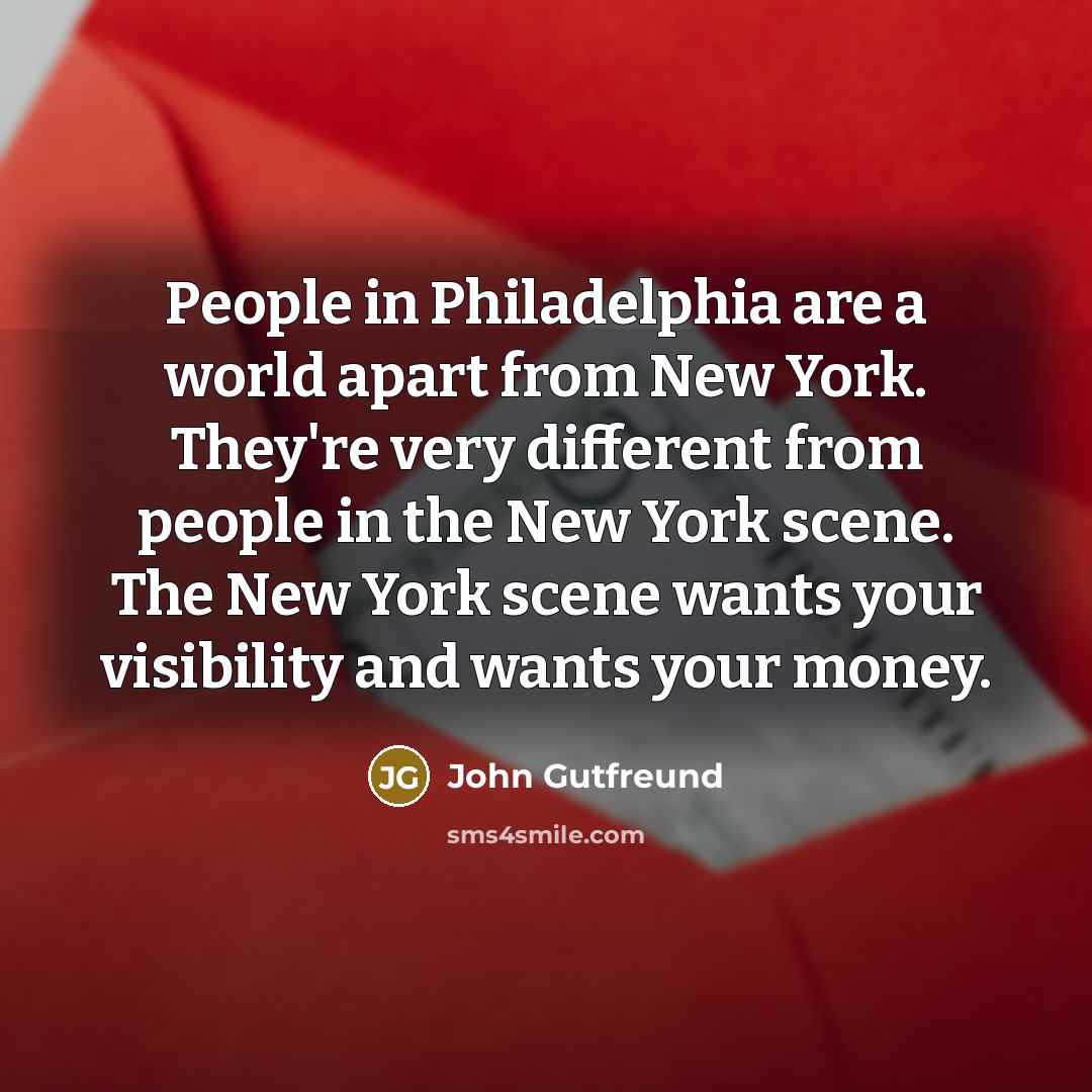 “People in Philadelphia are a world apart from New York.…” quote by John Gutfreund