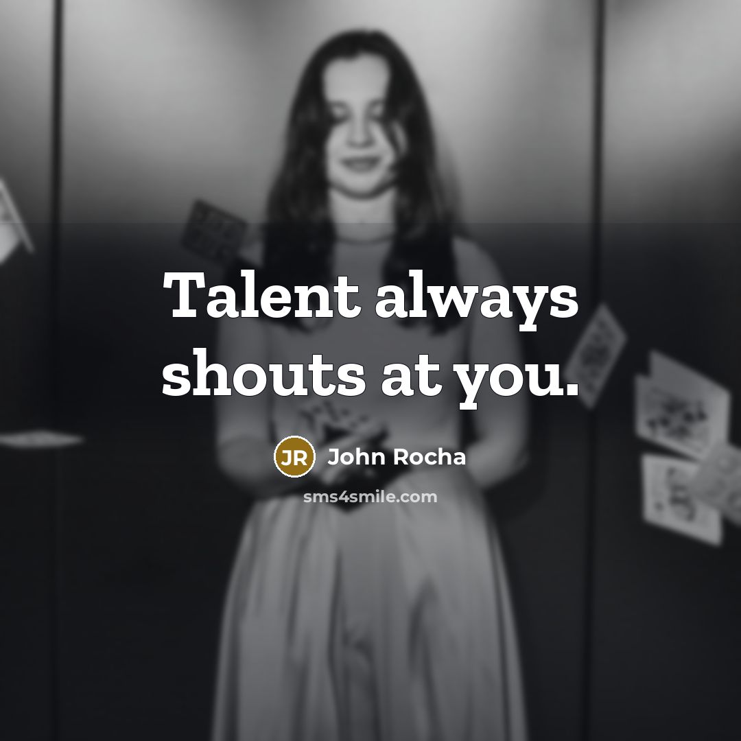 “Talent always shouts at you.…” quote by John Rocha