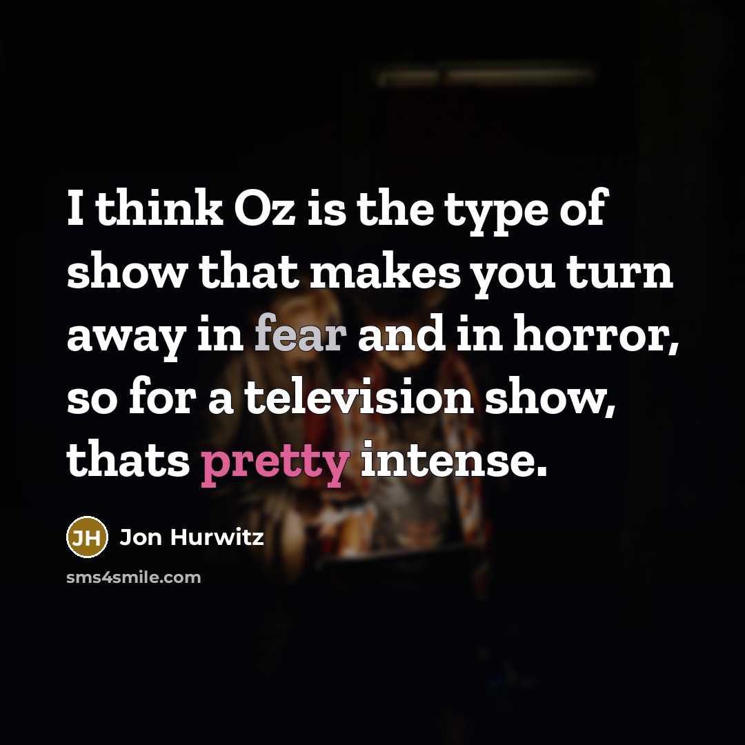 “I think Oz is the type of show that makes…” quote by Jon Hurwitz