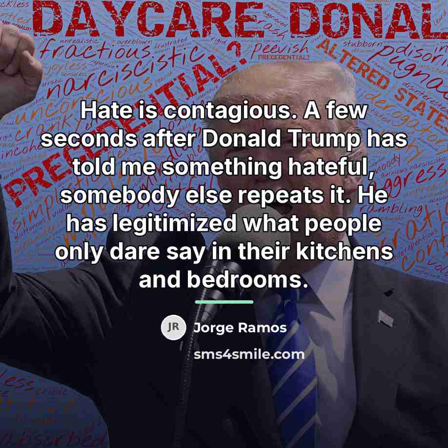 “Hate is contagious. A few seconds after Donald Trump has…” quote by Jorge Ramos
