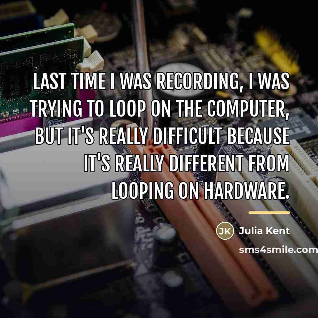 “Last time I was recording, I was trying to loop…” quote by Julia Kent