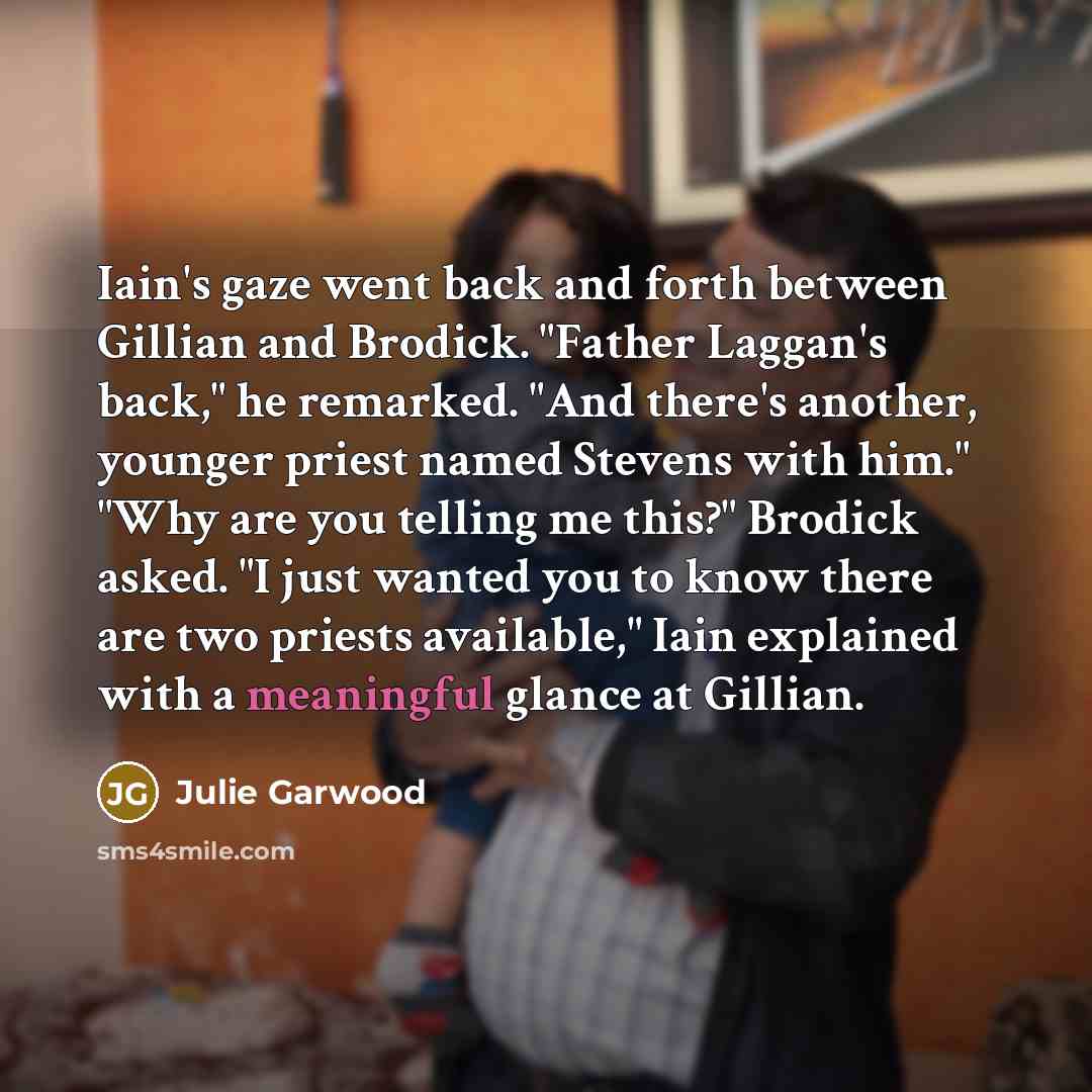 “Iain's gaze went back and forth between Gillian and Brodick.…” quote by Julie Garwood