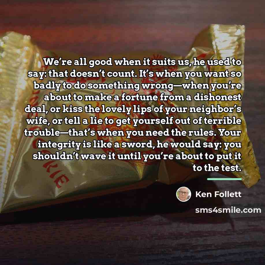 “We’re all good when it suits us, he used to…” quote by Ken Follett