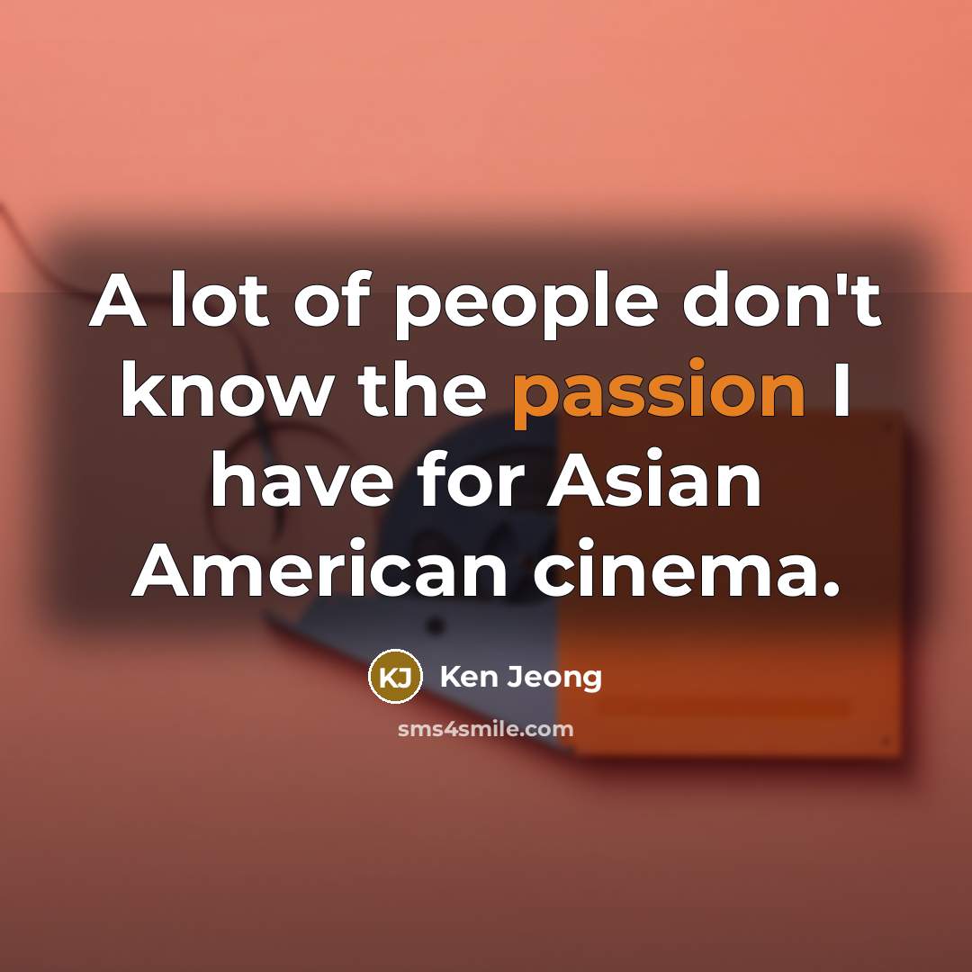 “A lot of people don't know the passion I have…” quote by Ken Jeong