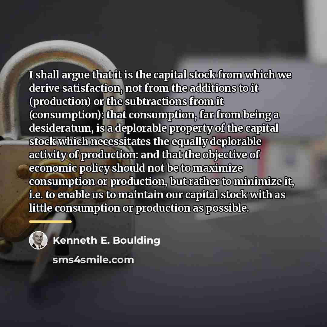 “I shall argue that it is the capital stock from…” quote by Kenneth E. Boulding