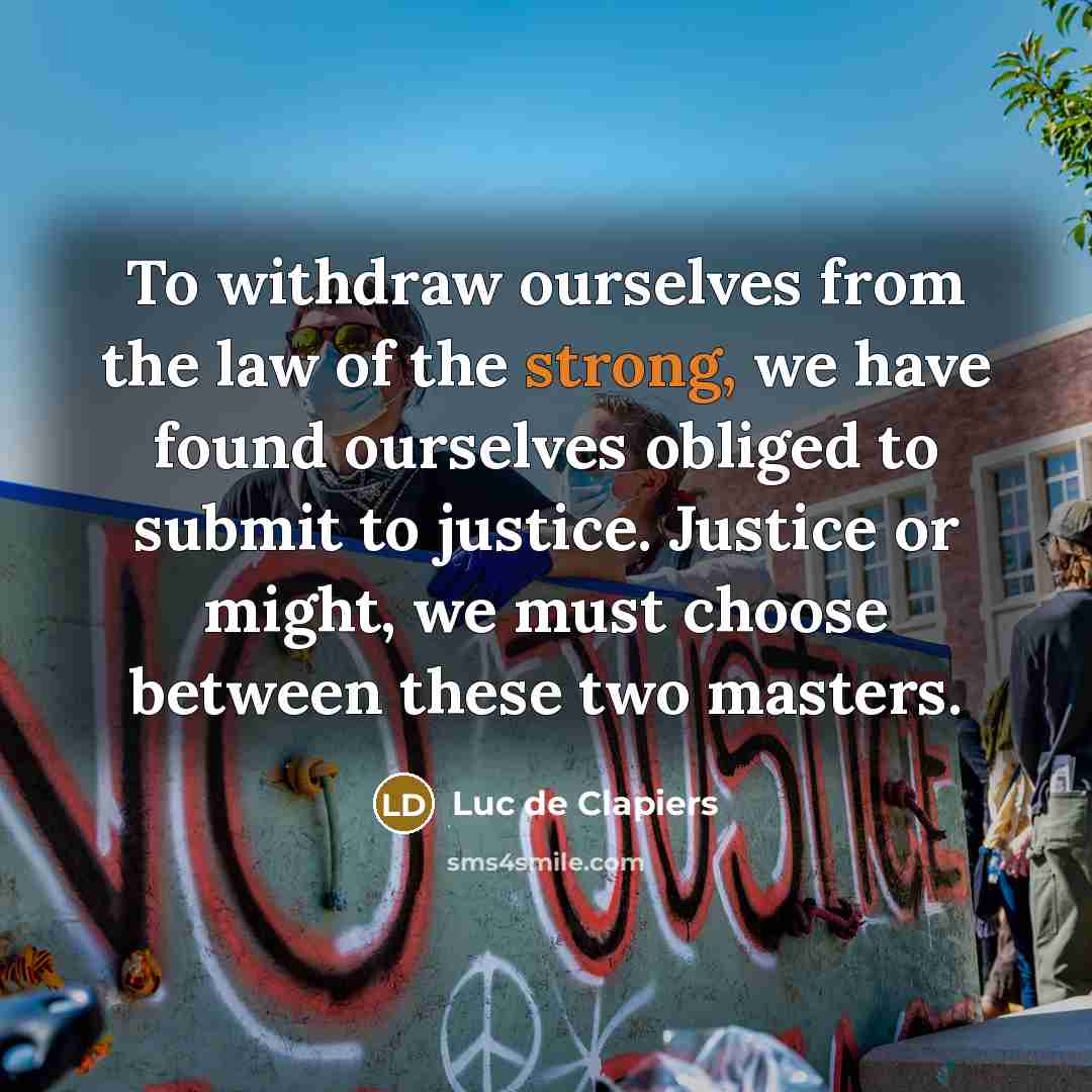 “To withdraw ourselves from the law of the strong, we…” quote by Luc de Clapiers