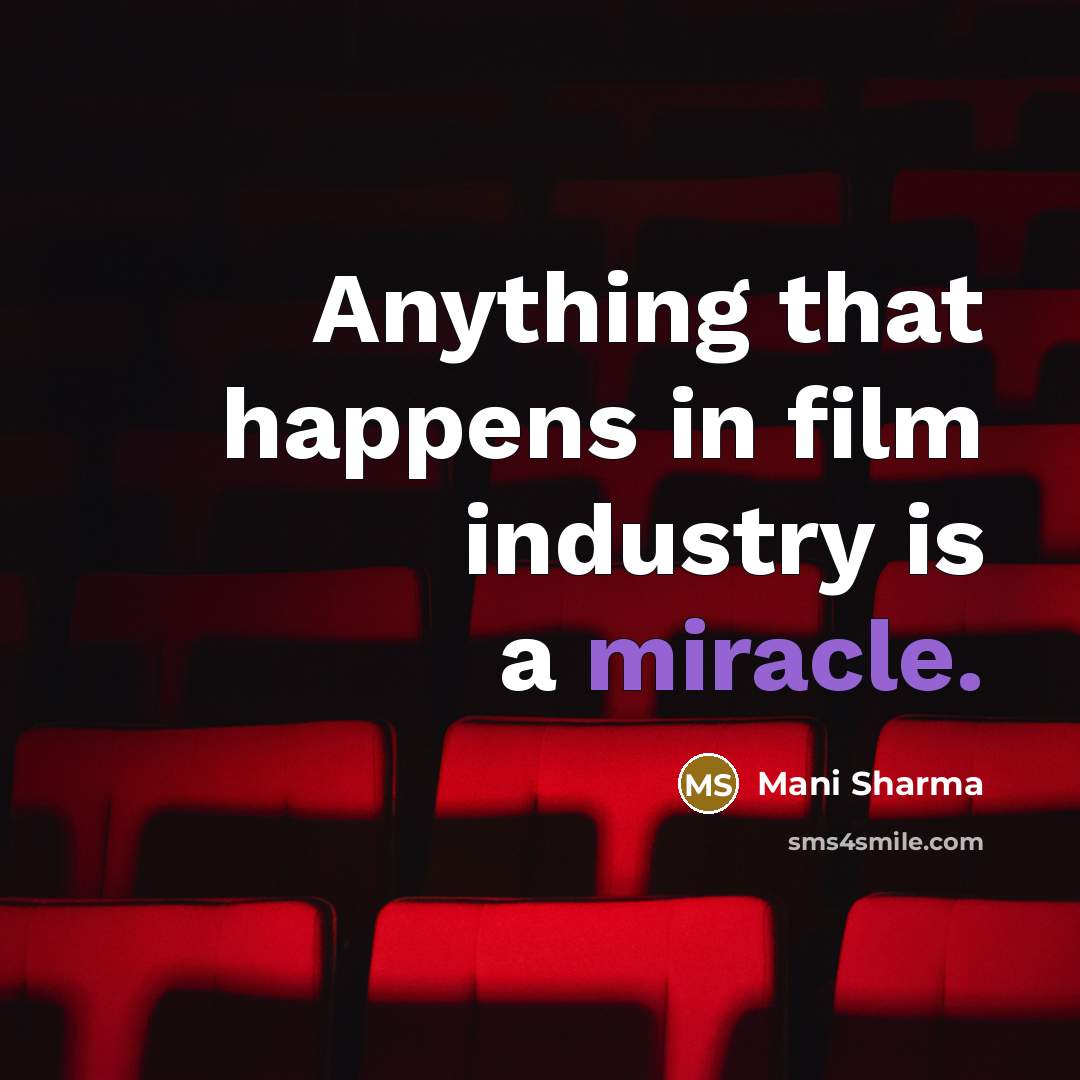 “Anything that happens in film industry is a miracle.…” quote by Mani Sharma