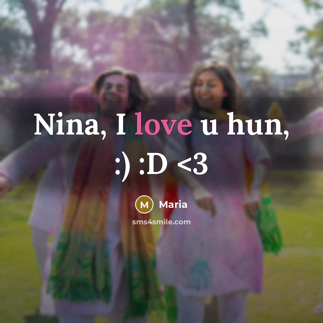 “Nina, I love u hun, :) :D” quote by Maria