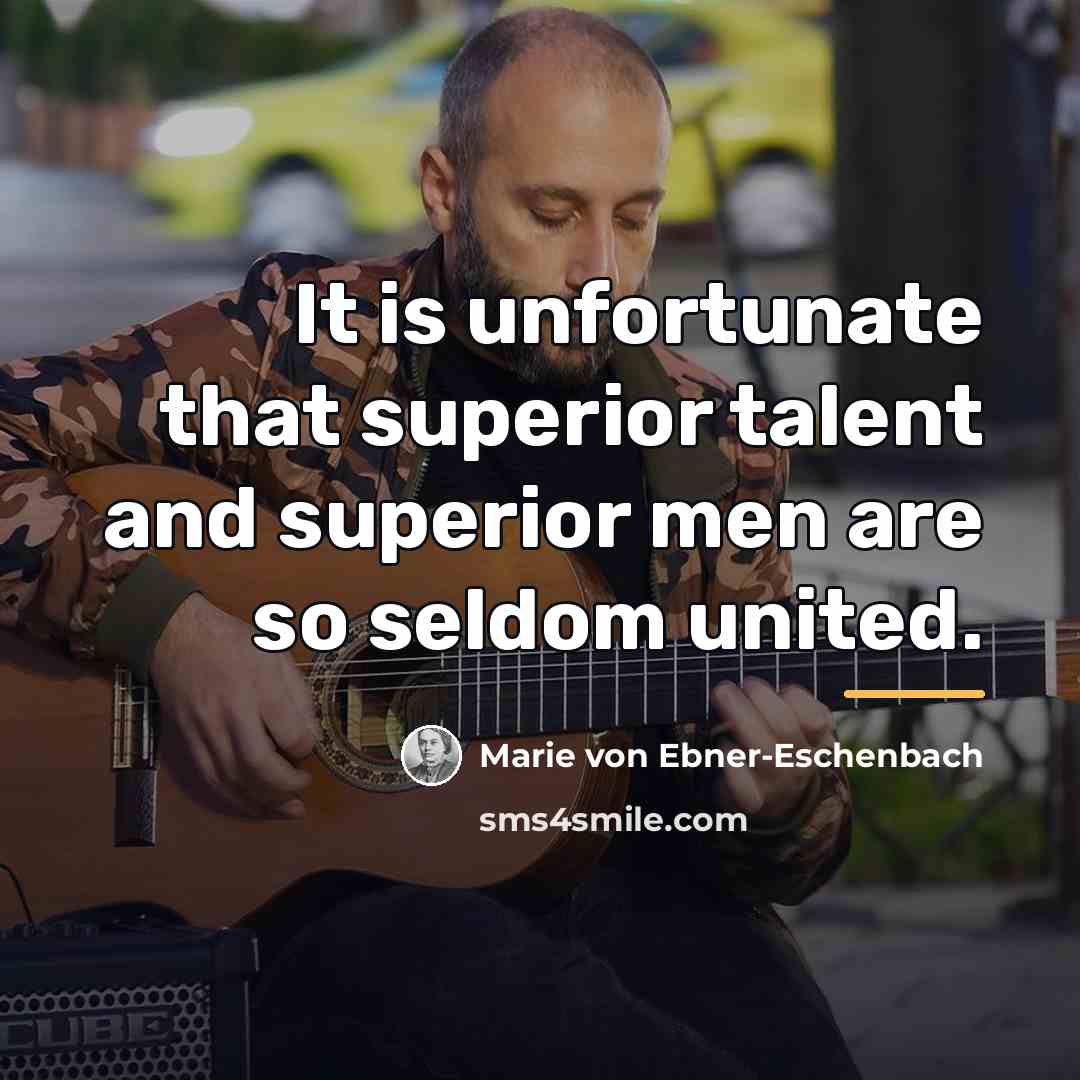 “It is unfortunate that superior talent and superior men are…” quote by Marie von Ebner-Eschenbach