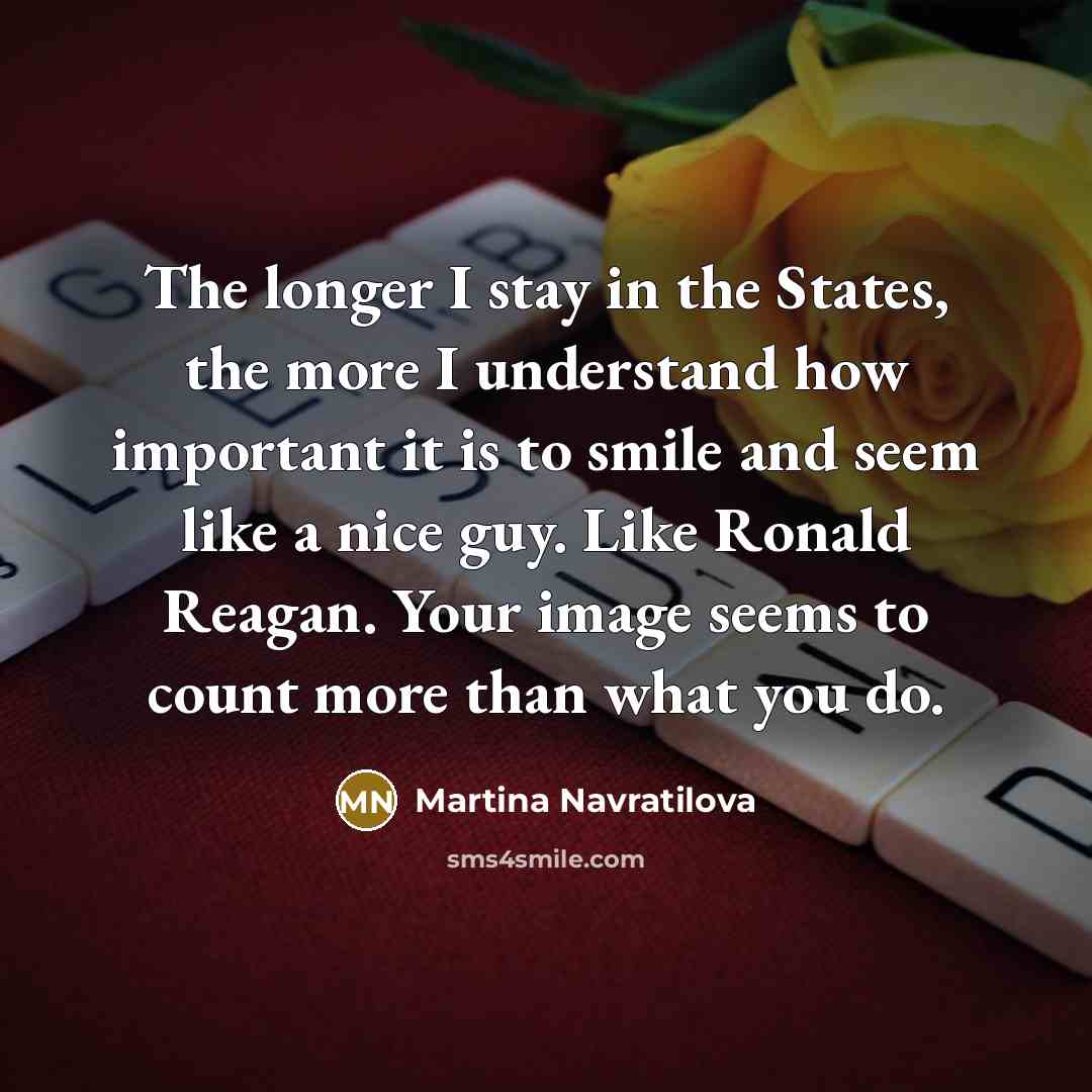 “The longer I stay in the States, the more I…” quote by Martina Navratilova