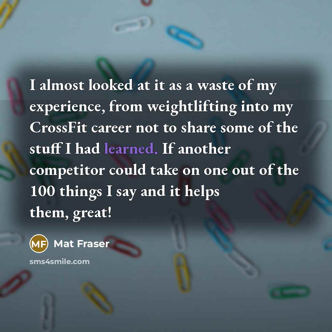 “I almost looked at it as a waste of my…” quote by Mat Fraser
