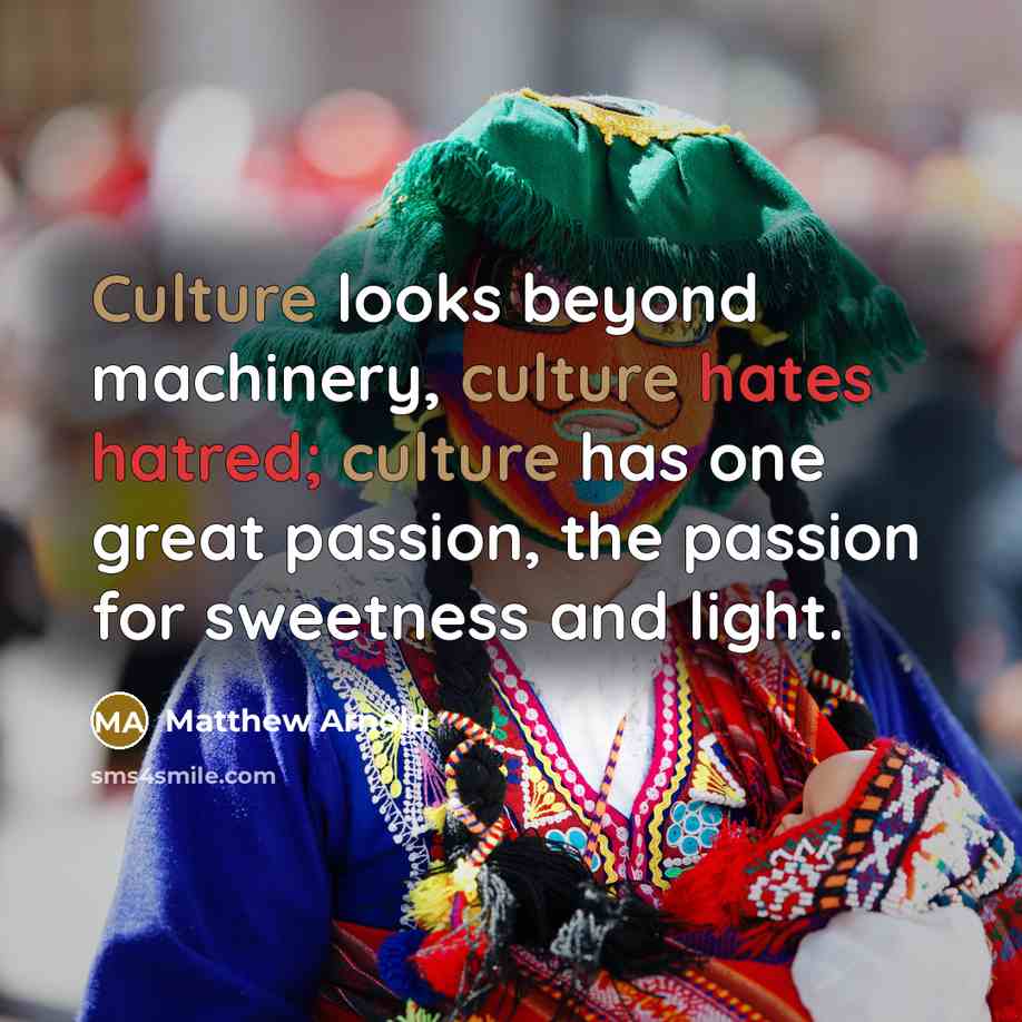 “Culture looks beyond machinery, culture hates hatred; culture has one…” quote by Matthew Arnold
